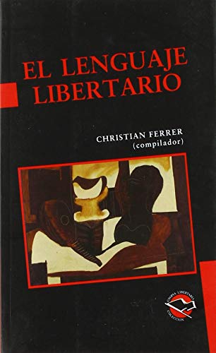 Cover of El Lenguaje Libertario: Antología del pensamiento anarquista contemporáneo