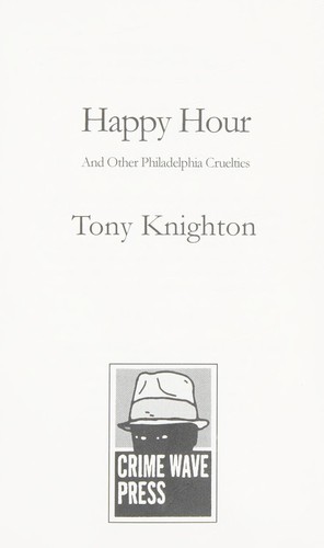 Cover of Happy Hour - And Other Philadelphia Cruelties