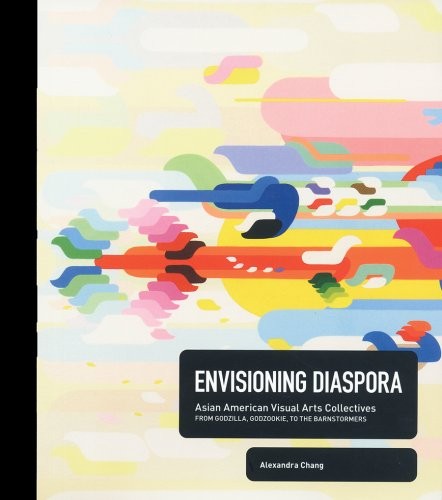 Cover of Envisioning Diaspora, Asian American Visual Arts Collectives