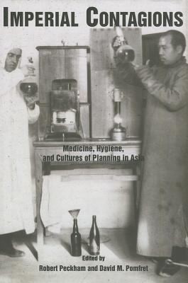 Cover of Imperial Contagions Medicine Hygiene And Cultures Of Planning In Asia