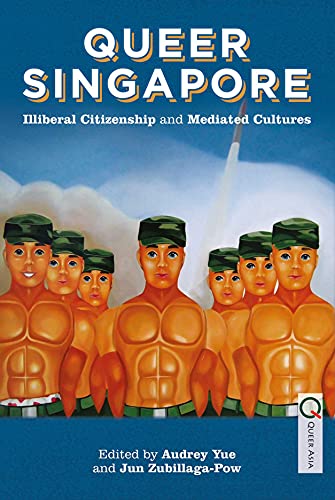 Cover of Queer Singapore: Illiberal Citizenship and Mediated Cultures