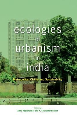Cover of Ecologies Of Urbanism In India Metropolitan Civility And Sustainability