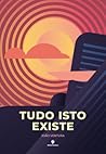 Cover of Tudo Isto Existe