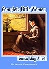 Cover of The Complete Little Women: Little Women, Good Wives, Little Men, Jo's Boys