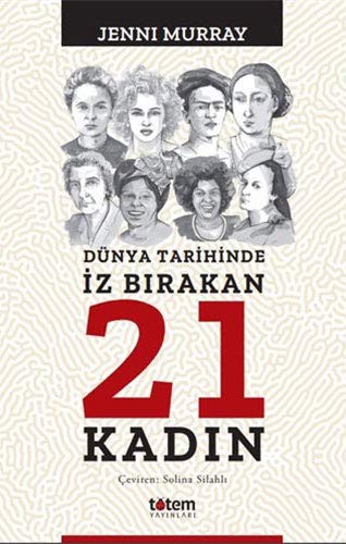 Cover of Dünya Tarihinde Iz Birakan 21 Kadin