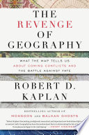 Cover of The Revenge of Geography: What the Map Tells Us About Coming Conflicts and the Battle Against Fate