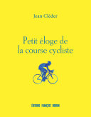 Cover of Petit éloge de la course cycliste