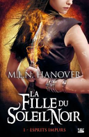Cover of La Fille Du Soleil Noir T1 Esprits Impurs