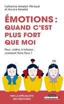 Cover of Émotions : quand c'est plus fort que moi
