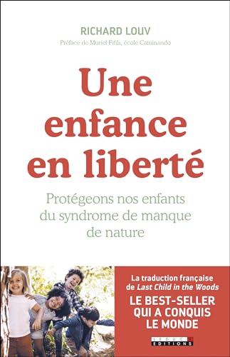 Cover of Une enfance en liberté: Protégeons nos enfants du syndrome de manque de nature
