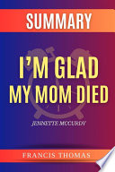 Cover of Summary Of I’m Glad My Mom Died By Jennette McCurdy