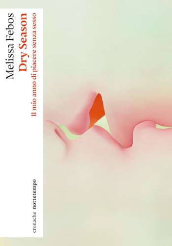 Cover of Dry season. Il mio anno di piacere senza sesso