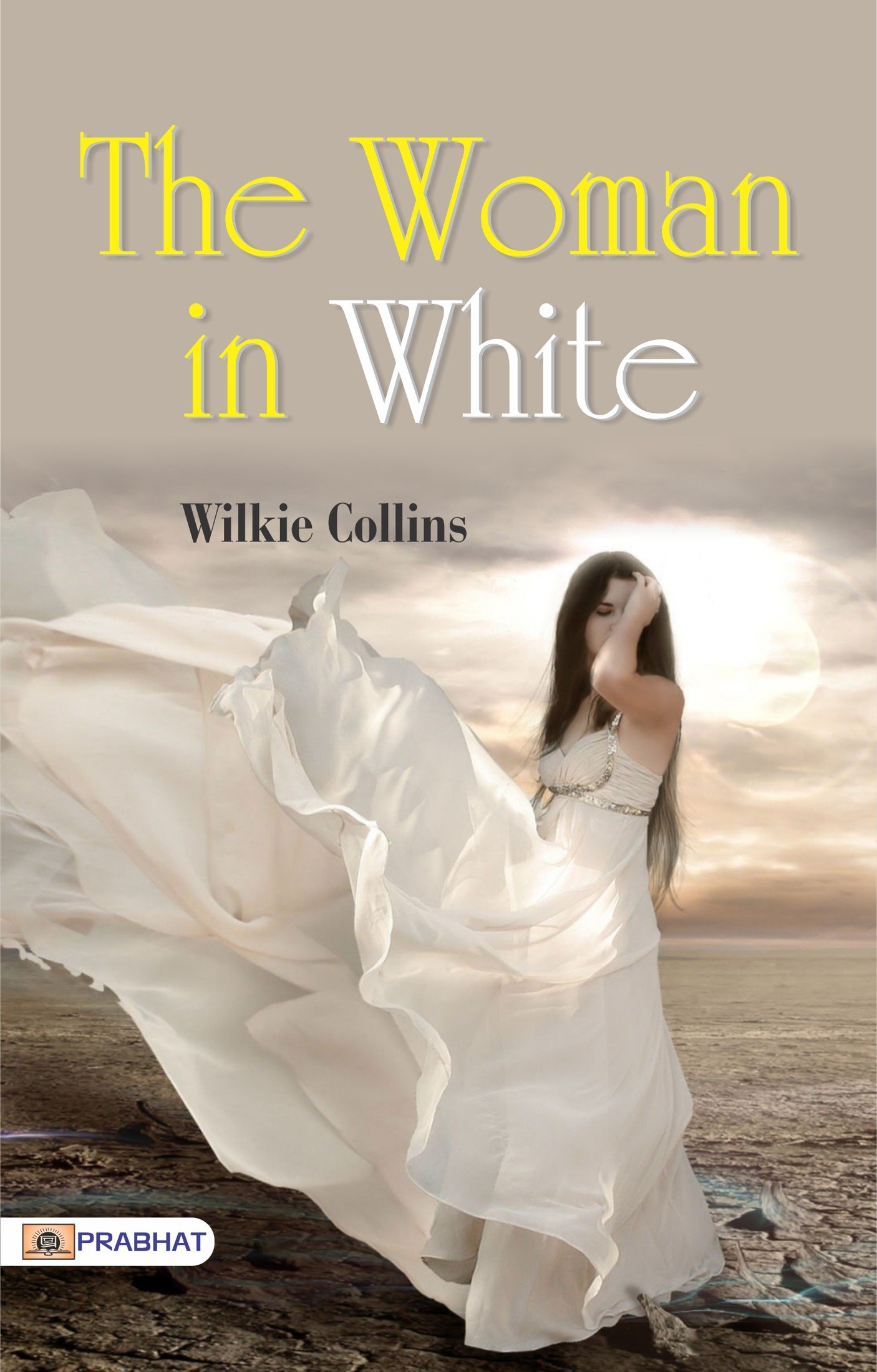 Cover of The Woman in White: Wilkie Collins' Mysterious Intrigue