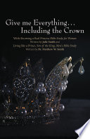 Cover of Give me Everything...Including the Crown