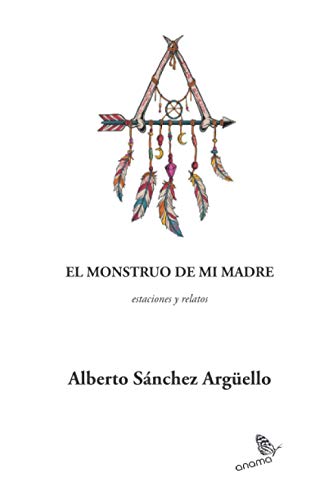 Cover of El monstruo de mi madre: estaciones y relatos