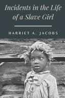 Cover of Incidents in the Life of a Slave Girl Written by Herself