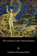Cover of The Gnostics and Their Remains