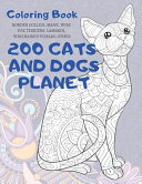 Cover of 200 Cats and Dogs Planet - Coloring Book - Border Collies, Manx, Wire Fox Terriers, Lambkin, Wirehaired Vizslas, Other