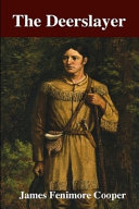 Cover of THE DEERSLAYER Annotated and Illustrated Edition by JAMES FENIMORE COOPER