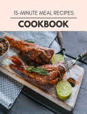 Cover of 15-minute Meal Recipes Cookbook