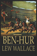 Cover of Ben-Hur -A Tale of the Christ Annotated