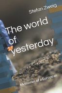 Cover of The world of yesterday: Memories of a European