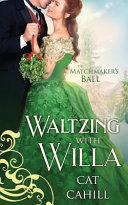 Cover of Waltzing with Willa (The Matchmaker's Ball Book 12)