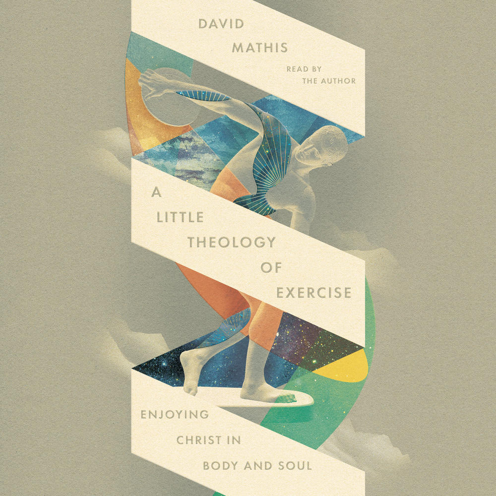 Cover of A Little Theology of Exercise: Enjoying Christ in Body and Soul