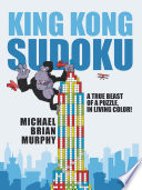 Cover of KING KONG SUDOKU: A TRUE BEAST OF A PUZZLE, IN LIVING COLOR!