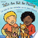 Cover of Tails Are Not for Pulling / La cola de las mascotas no es para jalarla: Read Along or Enhanced eBook