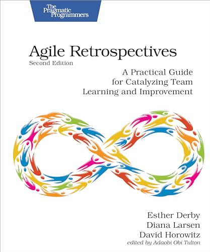 Cover of Agile Retrospectives: A Practical Guide for Catalyzing Team Learning and Improvement