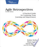 Cover of Agile Retrospectives, Second Edition: A Practical Guide for Catalyzing Team Learning and Improvement