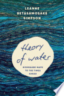 Cover of Theory of Water: Nishnaabe Maps to the Times Ahead