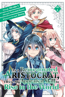 Cover of As a Reincarnated Aristocrat, I'll Use My Appraisal Skill to Rise in the World, Vol. 7
