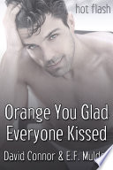 Cover of Orange You Glad Everyone Kissed