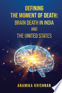Cover of Defining The Moment Of Death: Brain Death In India And The United States