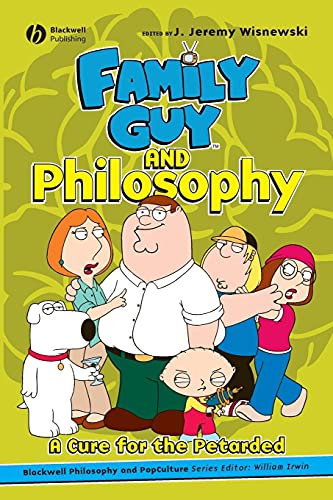 Cover of Family Guy and Philosophy: A Cure for the Petarded