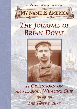 Cover of The Journal of Brian Doyle: A Greenhorn on an Alaskan Whaling Ship, The Florence ~ 1874
