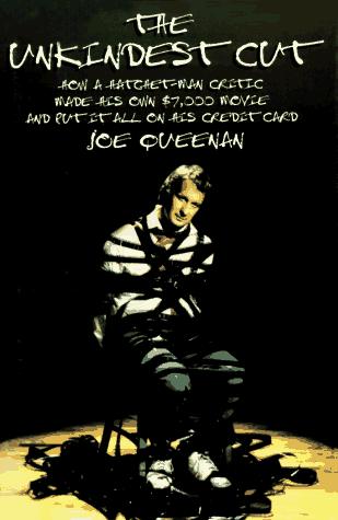 Cover of The Unkindest Cut: How a Hatchet-Man Critic Made His Own $7000 Movie and Put It All On His Credit Card