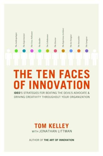 Cover of The Ten Faces of Innovation: IDEO's Strategies for Beating the Devil's Advocate and Driving Creativity Throughout Your Organization