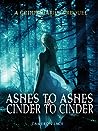 Cover of Ashes to Ashes and Cinder to Cinder