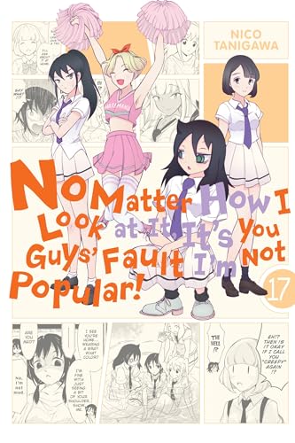 Cover of No Matter How I Look at It, It's You Guys' Fault I'm Not Popular!, Vol. 17