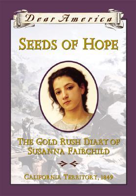 Cover of Seeds of Hope: The Gold Rush Diary of Susanna Fairchild, California Territory ~ 1849
