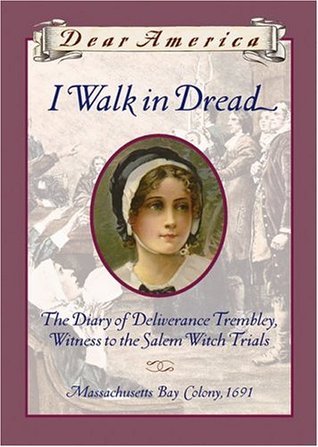 Cover of I Walk in Dread: The Diary of Deliverance Trembley, Witness to the Salem Witch Trials, Massachusetts Bay Colony ~ 1691