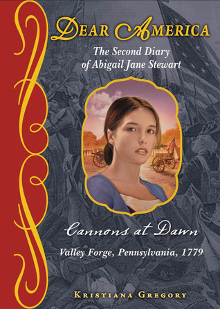 Cover of Cannons at Dawn: The Second Diary of Abigail Jane Stewart, Valley Forge, Pennsylvania ~ 1779