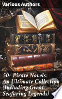 Cover of 50+ Pirate Novels: An Ultimate Collection (Including Great Seafaring Legends)