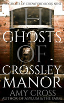 Cover of The Ghosts of Crossley Manor
