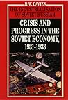 Cover of The Industrialisation of Soviet Russia, Volume 4: Crisis and Progress in the Soviet Economy, 1931-1933
