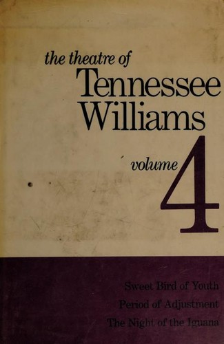 Cover of The Theatre of Tennessee Williams, Volume 4: Sweet Bird of Youth / Period of Adjustment / The Night of the Iguana