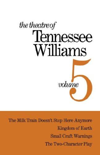 Cover of The Theatre of Tennessee Williams Volume 5: The Milk Train Doesn't Stop Here Anymore/Kingdom of Earth